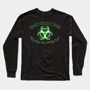 Zombie Disposal Unit Long Sleeve T-Shirt